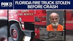 FL Man Charged With Stealing, Crashing Fire Truck